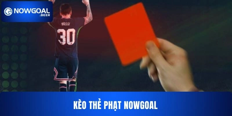 Kèo Thẻ Phạt NOWGOAL