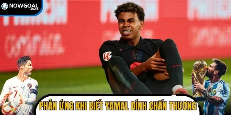 Phản ứng khi biết tin Lamine Yamal dính chấn thương cực sốc